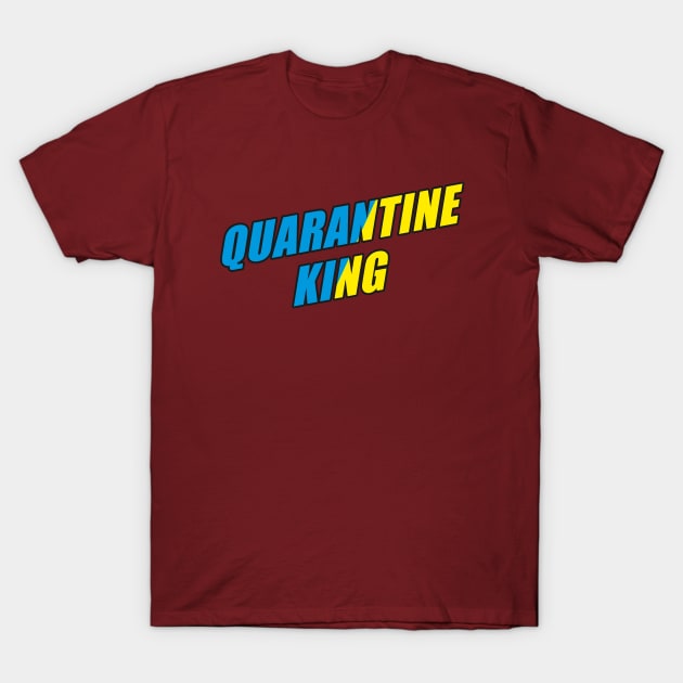 Quarantine King - my house is my kingdom T-Shirt by Cheel